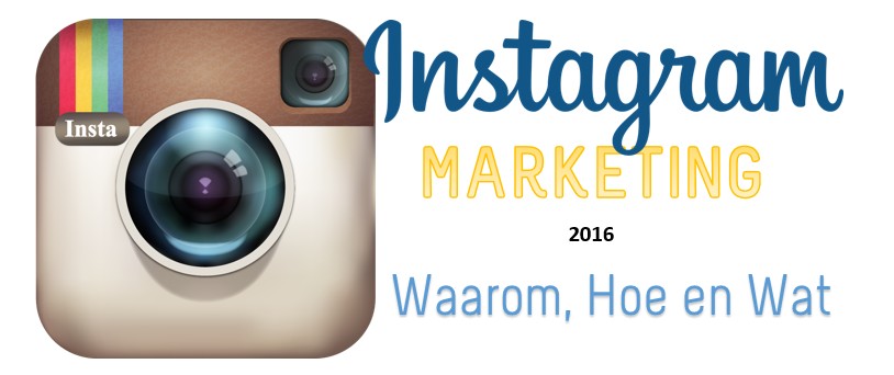 Instagram Marketing: Waarom, Hoe en Wat